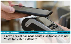 O Novo Normal Dos Pagamentos As Transacoes Por Whatsapp Estao Voltando - Contabilidade em Goiânia - GO | Prime Gestão Contábil