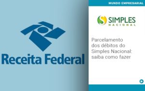 Parcelamento Dos Debitos Do Simples Nacional Saiba Como Fazer - Contabilidade em Goiânia - GO | Prime Gestão Contábil